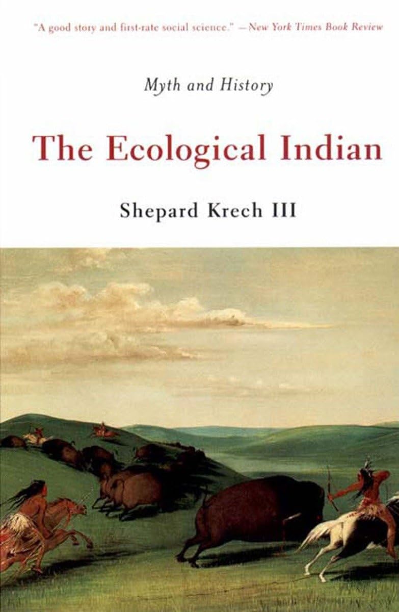 The Ecological Indian: Myth and History - 4817