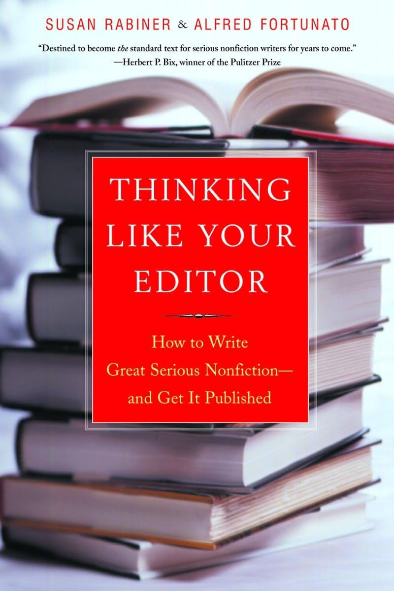 Thinking Like Your Editor: How to Write Great Serious Nonfiction and Get It Published - 4346