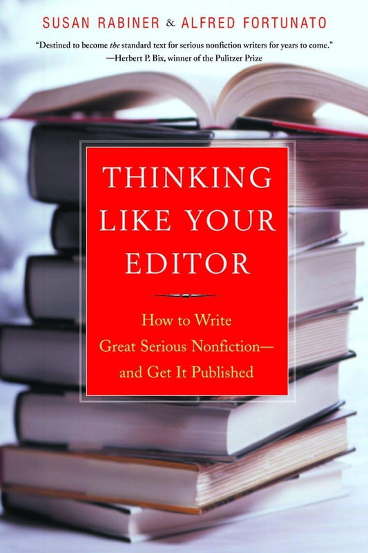 Thinking Like Your Editor: How to Write Great Serious Nonfiction and Get It Published - 4346