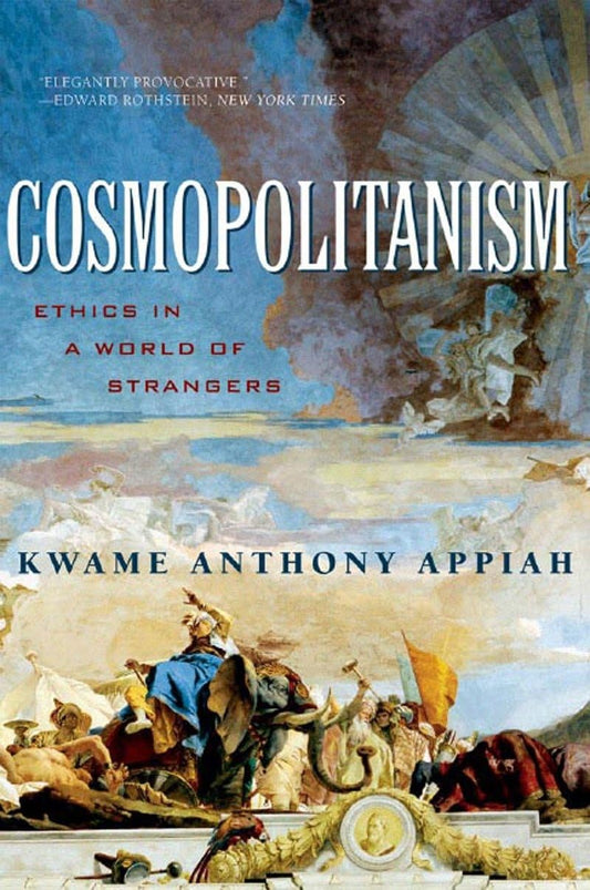 Cosmopolitanism: Ethics in a World of Strangers (Issues of Our Time) - 4995