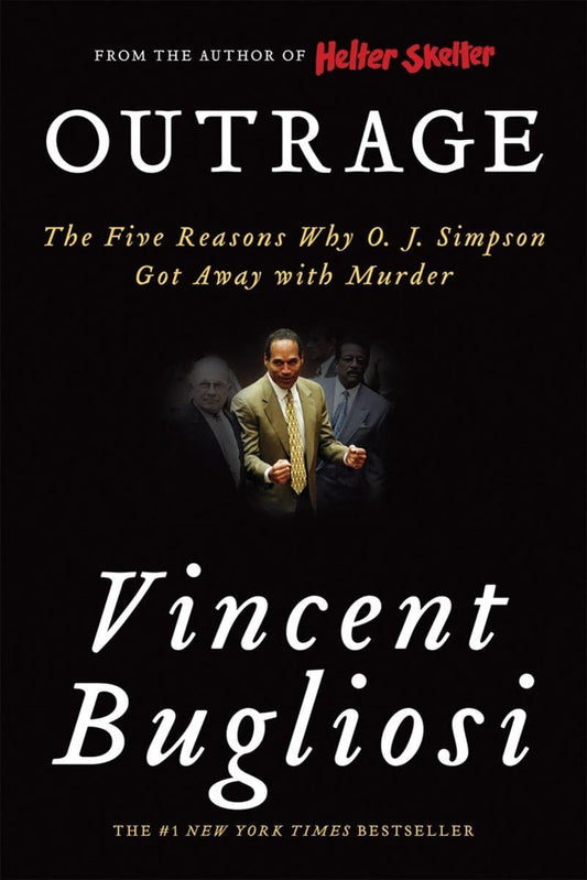 Outrage: The Five Reasons Why O. J. Simpson Got Away with Murder - 3227