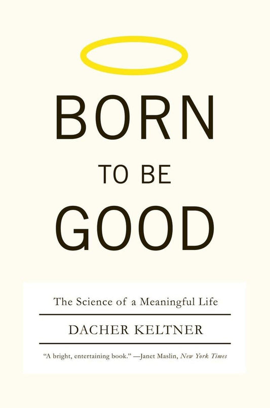 Born to Be Good: The Science of a Meaningful Life - 8458
