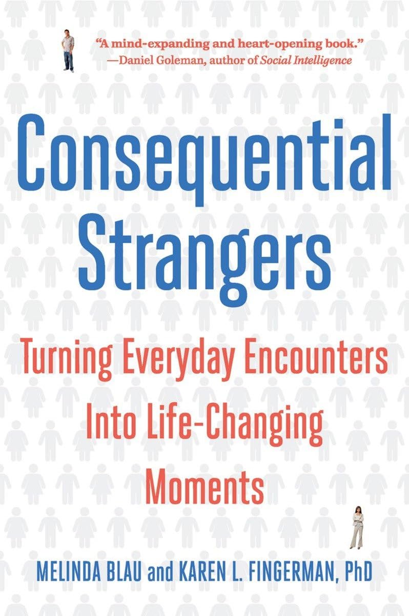 Consequential Strangers: Turning Everyday Encounters Into Life-Changing Moments - 313