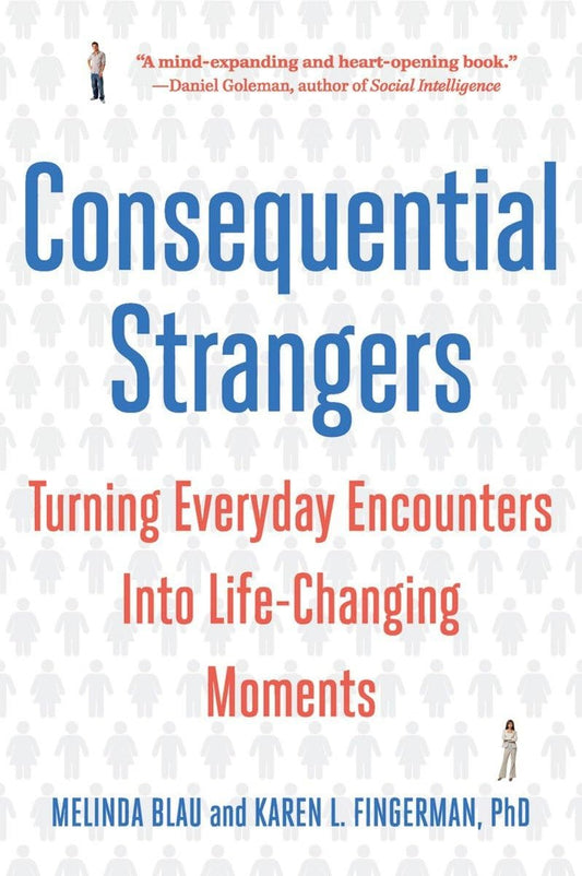 Consequential Strangers: Turning Everyday Encounters Into Life-Changing Moments - 313