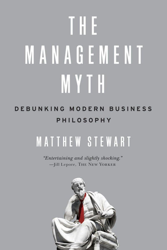 The Management Myth: Debunking Modern Business Philosophy - 3598