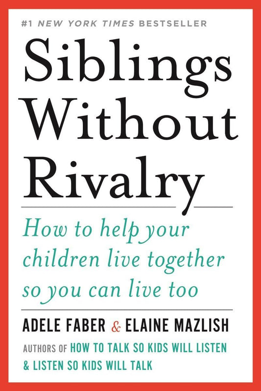 SIBLINGS WITHOUT RIVALRY: HOW TO