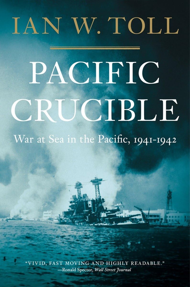 Pacific Crucible: War at Sea in the Pacific, 1941–1942 (The Pacific War Trilogy, 1) - 7579