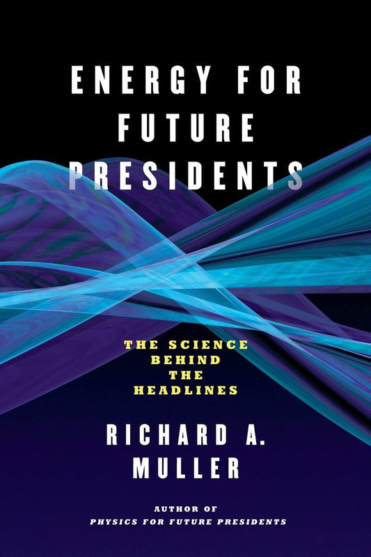 Energy for Future Presidents: The Science Behind the Headlines - 9760