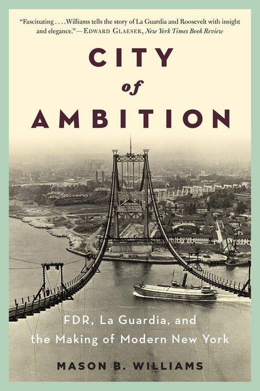City of Ambition: FDR, LaGuardia, and the Making of Modern New York - 8566
