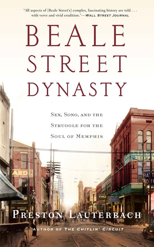 Beale Street Dynasty: Sex, Song, and the Struggle for the Soul of Memphis - 9440