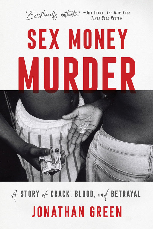 Sex Money Murder: A Story of Crack, Blood, and Betrayal - 4767
