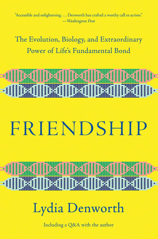 Friendship: The Evolution, Biology, and Extraordinary Power of Life's Fundamental Bond - 6702