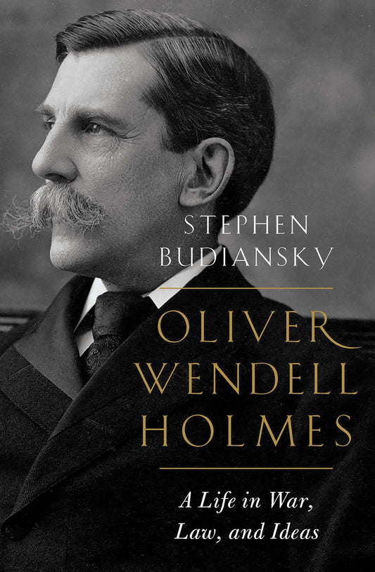 Oliver Wendell Holmes: A Life in War, Law, and Ideas - 7814