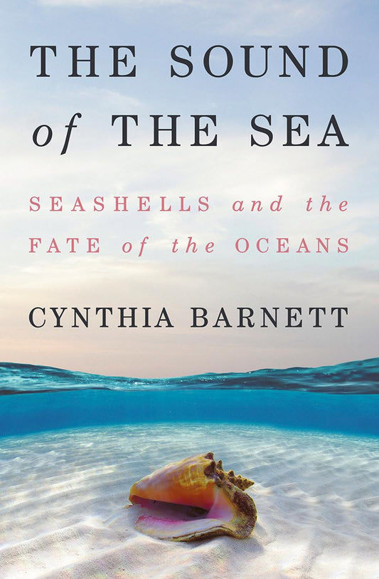 The Sound of the Sea: Seashells and the Fate of the Oceans - 5958