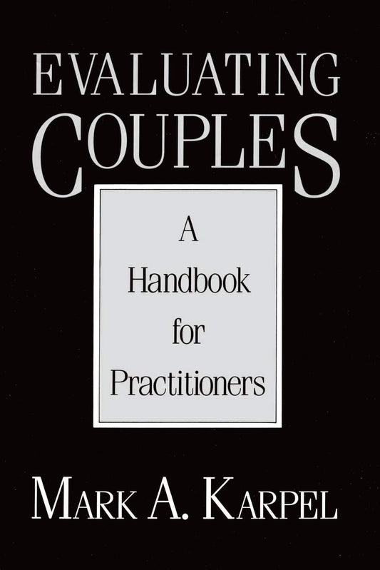 Evaluating Couples: A Handbook for Practitioners (A Norton Professional Book)