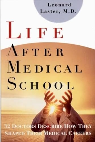 Life After Medical School: Thirty-Two Doctors Describe How They Shaped Their Medical Careers