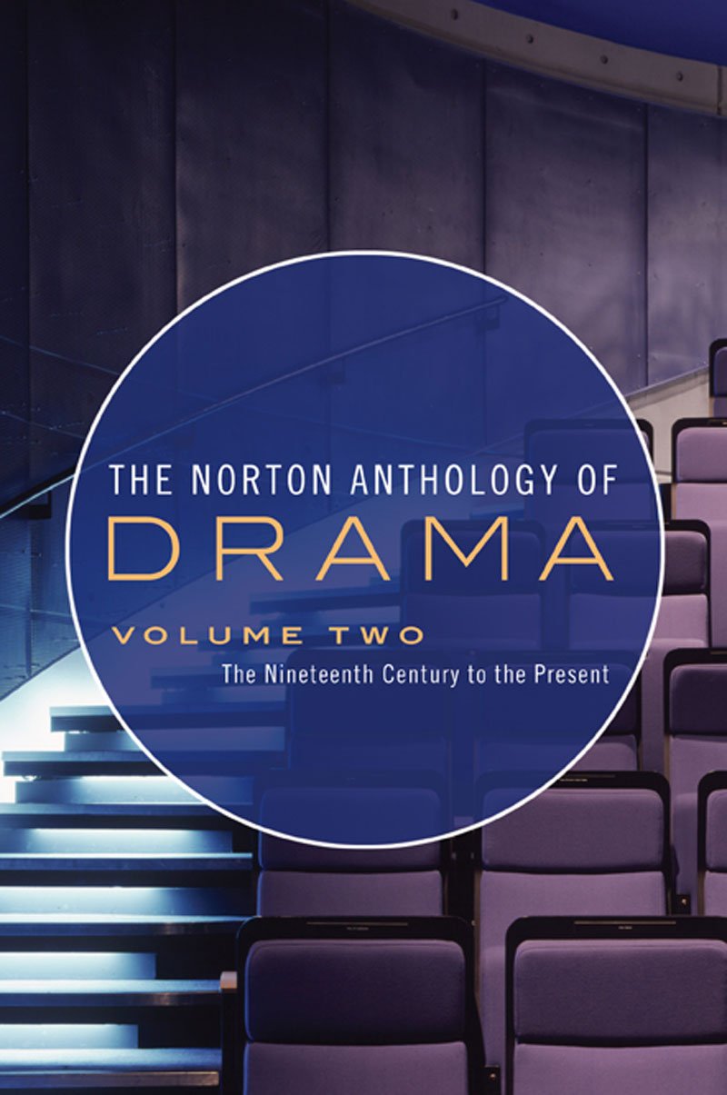 The Norton Anthology of Drama: The Nineteenth Century to the Present