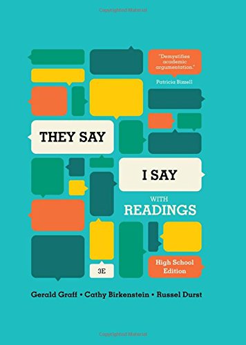 "They Say / I Say": The Moves That Matter in Academic Writing, with Readings (Third High School Edition)
