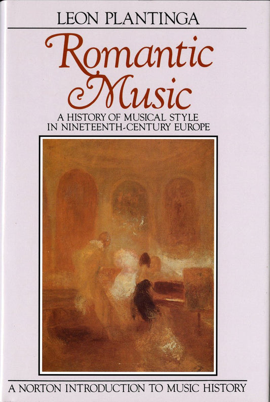 Romantic Music: A History of Musical Style in Nineteenth-Century Europe (Norton Introduction to Music History) - 3895