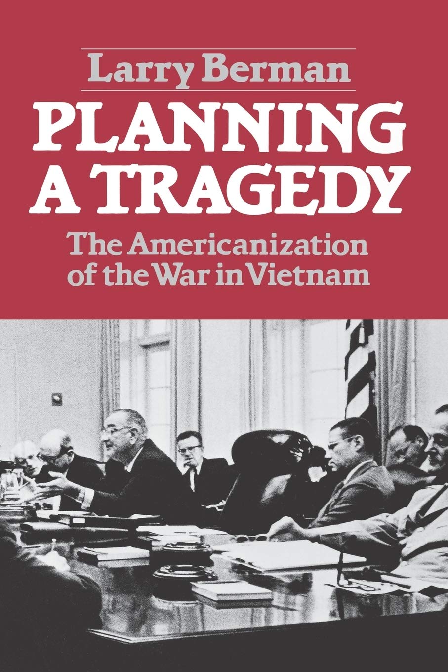 Planning A Tragedy: The Americanization of the War in Vietnam - 8011