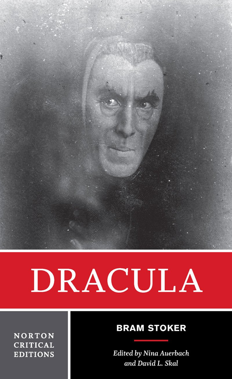 Dracula: Authoritative Text Contexts Reviews and Reactions Dramatic and Film Variations Criticism