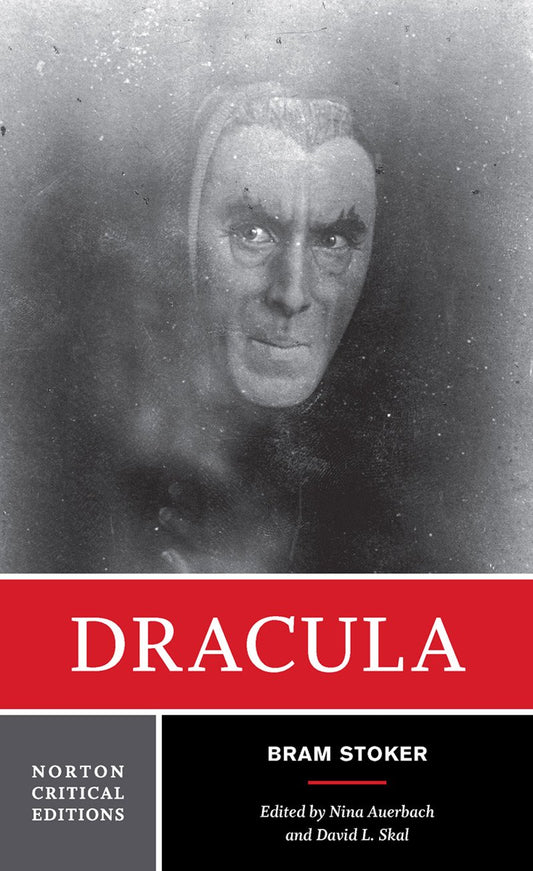 Dracula: Authoritative Text Contexts Reviews and Reactions Dramatic and Film Variations Criticism
