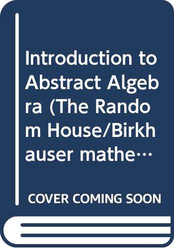 Introduction to abstract algebra (The Random House/Birkhäuser mathematics series)