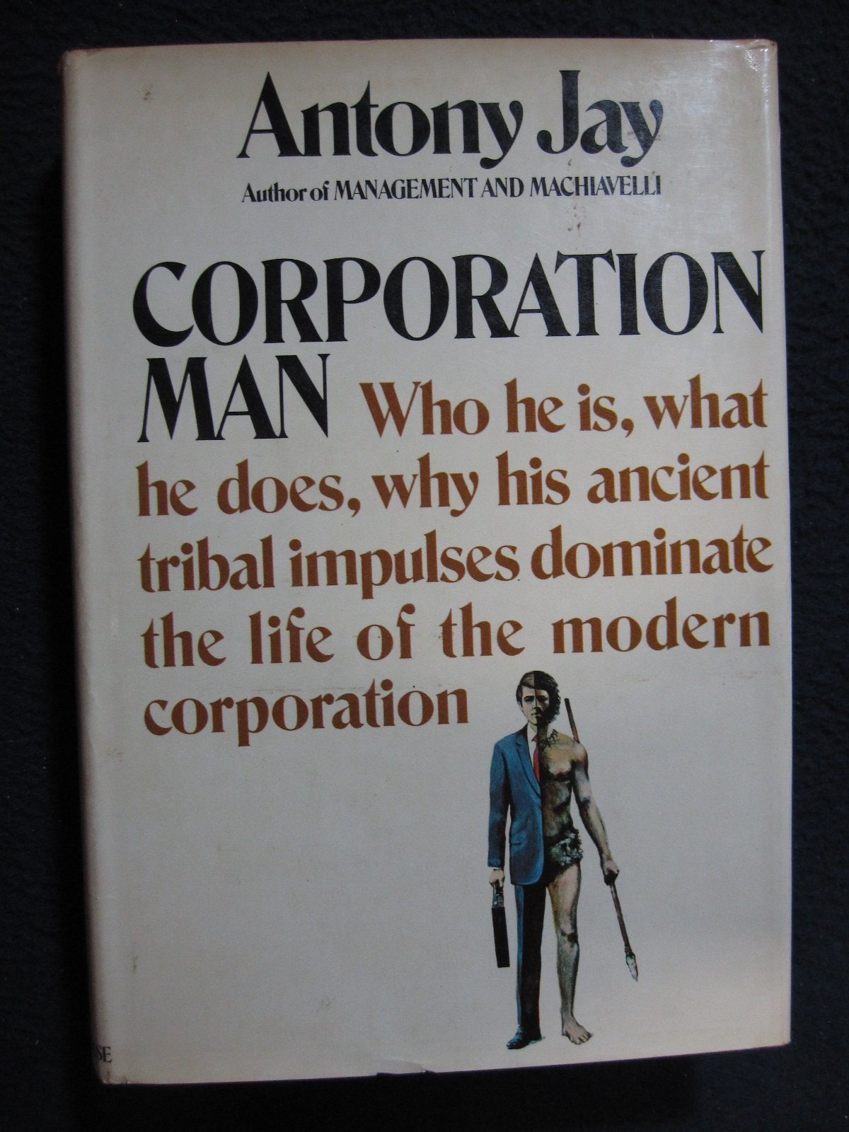 Corporation man; who he is, what he does, why his ancient tribal impulses dominate the life of the modern corporation - 2277