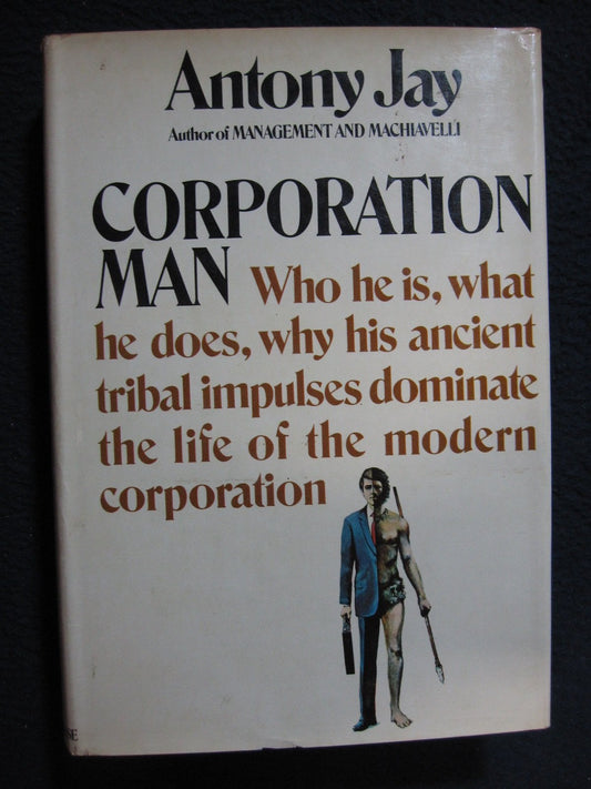 Corporation man; who he is, what he does, why his ancient tribal impulses dominate the life of the modern corporation - 2277