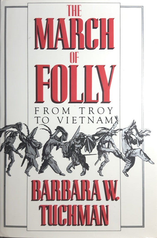 The March of Folly: From Troy to Vietnam