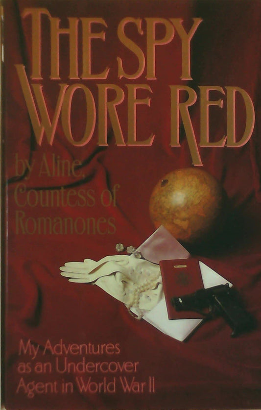 The Spy Wore Red: My Adventures as as Undercover Agent in World War II