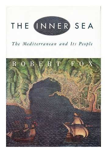 The Inner Sea: The Mediterranean and Its People