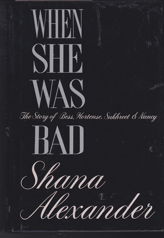When She Was Bad: The Story of Bess, Hortense, Sukhreet & Nancy