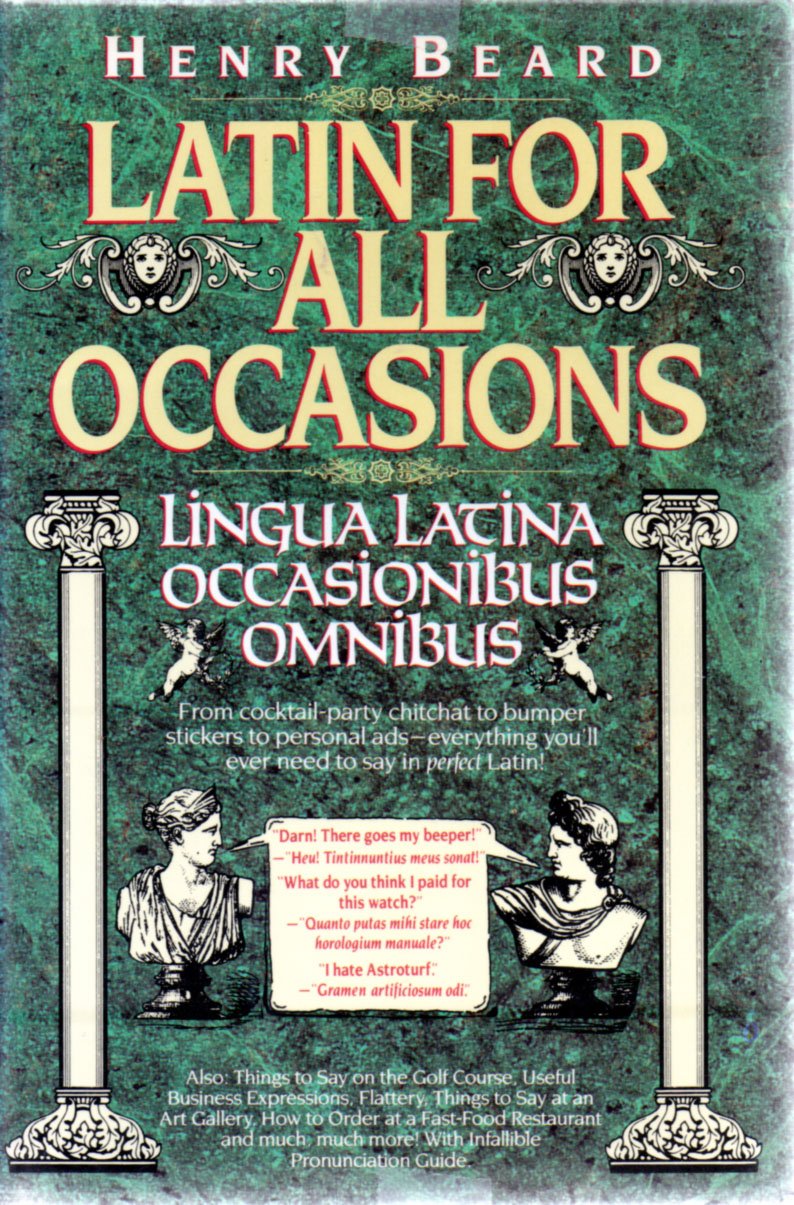 Latin for All Occasions: Lingua Latina Occasionibus Omnibus