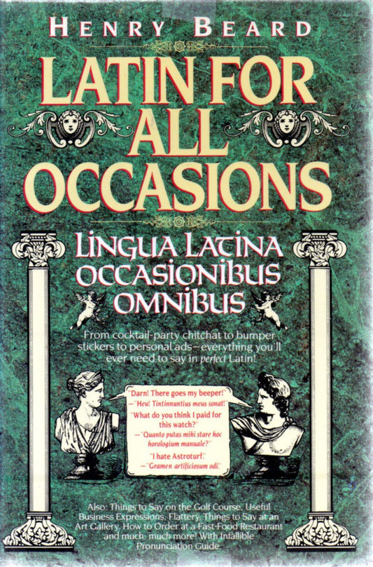 Latin for All Occasions: Lingua Latina Occasionibus Omnibus