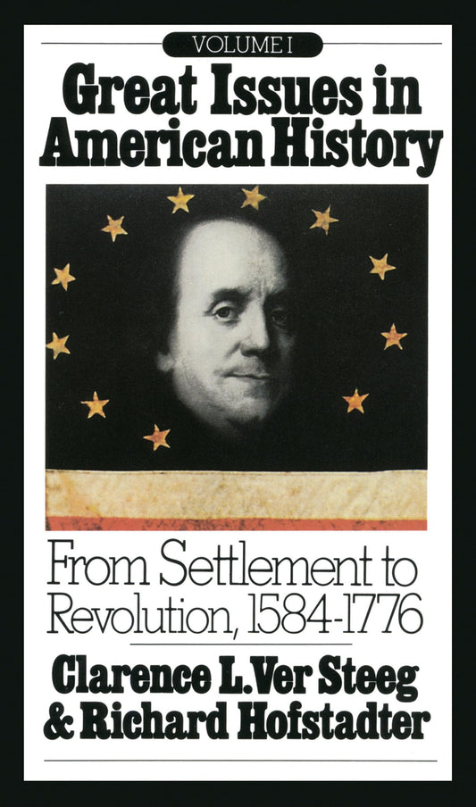 Great Issues in American History, Vol. I: From Settlement to Revolution, 1584-1776