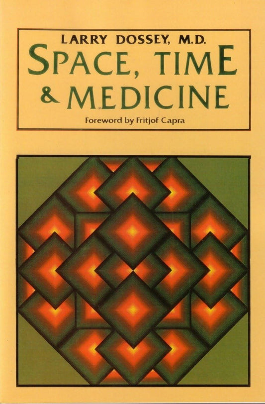 Space, Time, and Medicine: Foreword by Fritjof Capra - 546