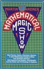 Mathematical Magic Show: More Puzzles, Games, Diversions, Illusions and Other Mathematical Sleight-Of-Mind from Scientific American