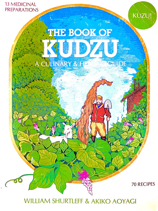 The Book Of Kudzu: A Culinary & Healing Guide