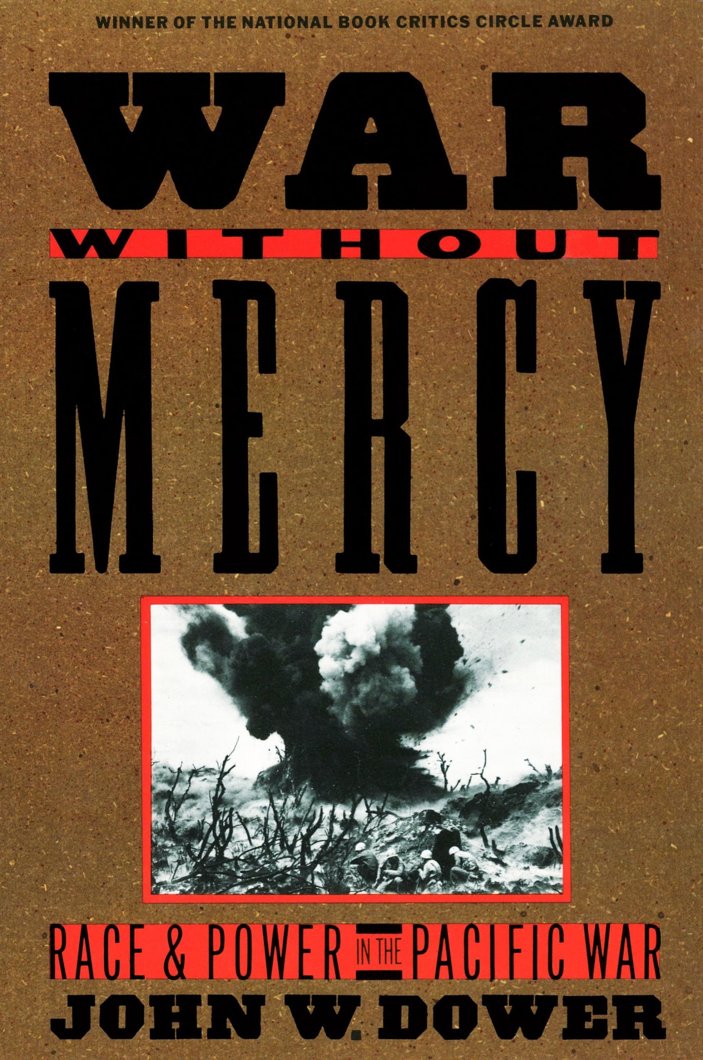 War without Mercy: Race and Power in the Pacific War (NATIONAL BOOK CRITICS CIRCLE AWARD WINNER) - 5341