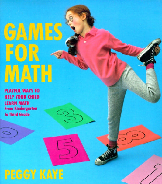Games for Math: Playful Ways to Help Your Child Learn Math from Kindergarten to Third Grade - 4831