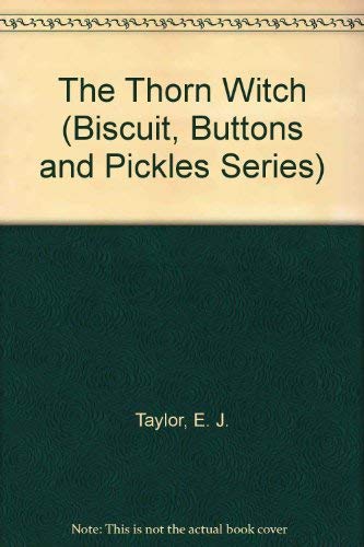 THE THORN WITCH (Biscuit, Buttons and Pickles Series) - 2204