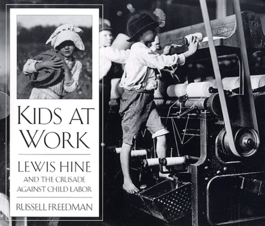 Kids at Work: Lewis Hine and the Crusade Against Child Labor - 1600