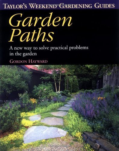 Garden Paths: A New Way to Solve Practical Problems in the Garden (Taylor's Weekend Gardening Guides)