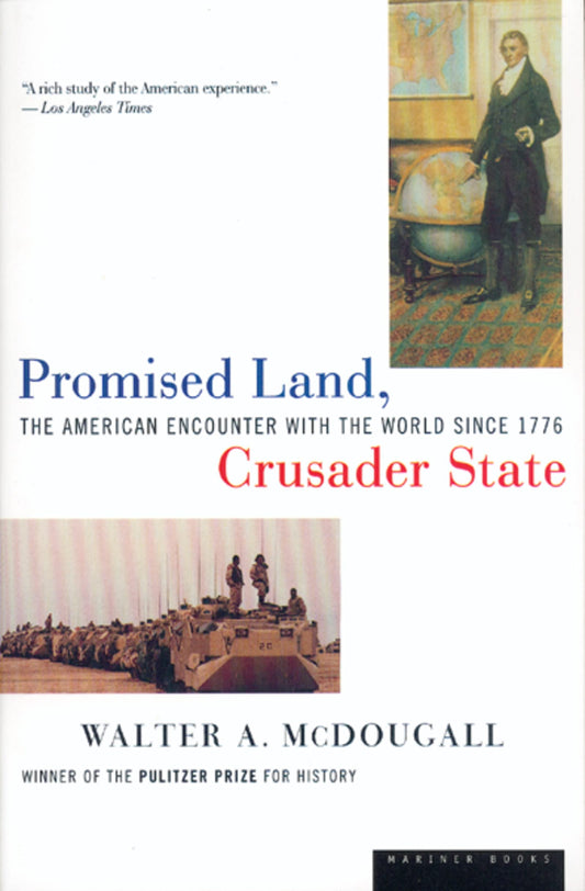 Promised Land, Crusader State: The American Encounter with the World Since 1776 - 924