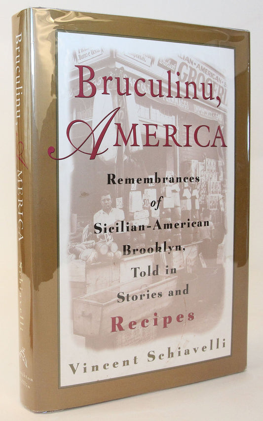 Bruculinu, America: Remembrances of Sicilian-American Brooklyn, Told in Stories and Recipes