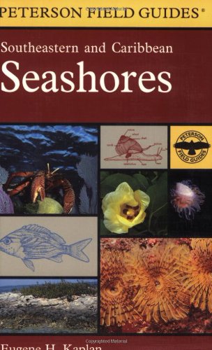 Southeastern and Caribbean Seashores: Cape Hatteras to the Gulf Coast, Florida, and the Caribbean (Peterson Field Guide)