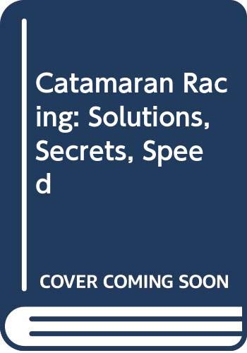 Catamaran Racing: Solutions, Secrets, Speed