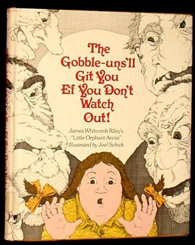 The Gobble-Uns 'll Git You Ef You Don't Watch Out! - James Whitcomb Riley's Little Orphant Annie