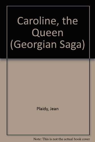 Caroline, the Queen (Georgian Saga)